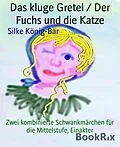 E-Book (epub) Das kluge Gretel / Der Fuchs und die Katze von Silke König-Bär