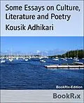 E-Book (epub) Some Essays on Culture, Literature and Poetry von Kousik Adhikari