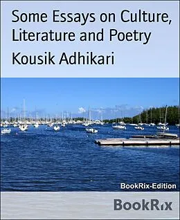 E-Book (epub) Some Essays on Culture, Literature and Poetry von Kousik Adhikari