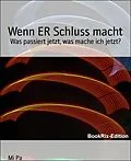 E-Book (epub) Wenn ER Schluss macht von Mi Pa