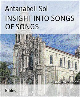 eBook (epub) INSIGHT INTO SONGS OF SONGS de Antanabell Sol
