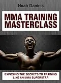 E-Book (epub) MMA Training Masterclass von Noah Daniels