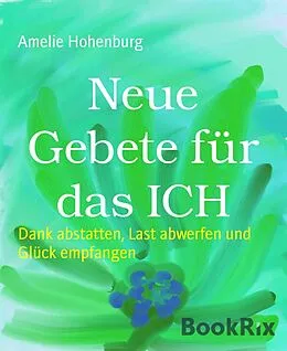 E-Book (epub) Neue Gebete für das ICH von Amelie Hohenburg