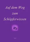E-Book (epub) Auf dem Weg zum Schöpferwissen von Thomas Veit