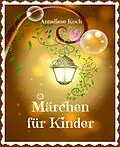 E-Book (epub) Märchen für Kinder von Anneliese Koch