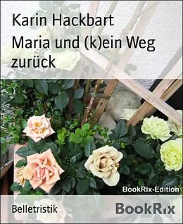 E-Book (epub) Maria und (k)ein Weg zurück von Karin Hackbart