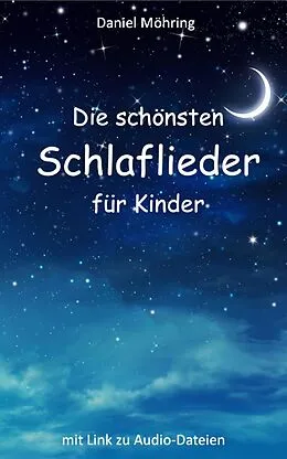 E-Book (epub) Die schönsten Schlaflieder für Kinder von Daniel Möhring