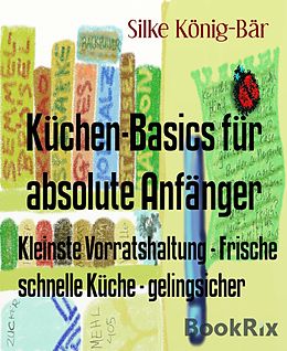E-Book (epub) Küchen-Basics für absolute Anfänger von Silke König-Bär