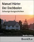 E-Book (epub) Der Dachboden von Manuel Hürter