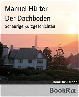 E-Book (epub) Der Dachboden von Manuel Hürter
