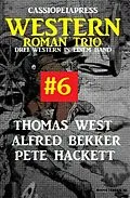 E-Book (epub) Cassiopeiapress Western Roman Trio #6 von Alfred Bekker, Pete Hackett, Thomas West