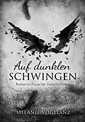 E-Book (epub) Auf dunklen Schwingen von Melanie Vogltanz