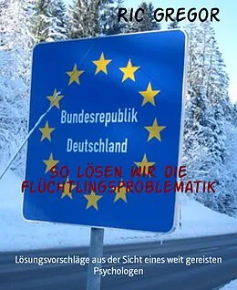 E-Book (epub) So lösen wir die Flüchtlingsproblematik von Ric Gregor