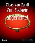 E-Book (epub) Zur Sklavin abgerichtet von Claas van Zandt
