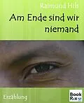 E-Book (epub) Am Ende sind wir niemand von Raimund Hils