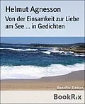 E-Book (epub) Von der Einsamkeit zur Liebe am See ... in Gedichten von Helmut Agnesson