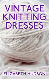 E-Book (epub) Vintage Knitting Dresses von Elizabeth Hudson