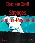 E-Book (epub) Strenges Gummi-Regiment von Claas van Zandt