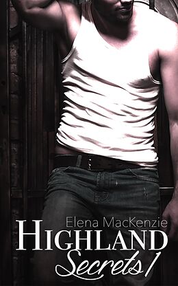 E-Book (epub) Highland Secrets 1 von Elena Mackenzie