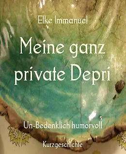 E-Book (epub) Meine ganz private Depri von Elke Immanuel
