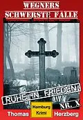 E-Book (epub) Ruhe in Frieden: Wegners schwerste Fälle (10. Teil) von Thomas Herzberg