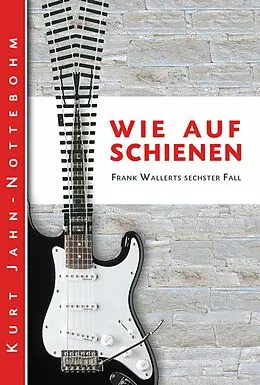 E-Book (epub) Wie auf Schienen von Kurt Jahn-Nottebohm