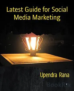E-Book (epub) Latest Guide for Social Media Marketing von Upendra Rana