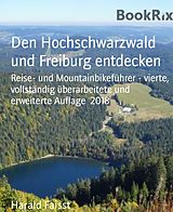 E-Book (epub) Den Hochschwarzwald und Freiburg entdecken von Harald Faisst