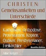 E-Book (epub) Katholiken, Orthodoxe, Protestanten, Kopten, Quäker, Presbyterianer, Freikirchler von Aline Kröger