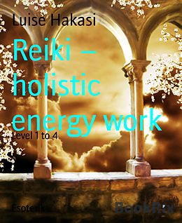 E-Book (epub) Reiki - holistic energy work von Luise Hakasi