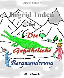 E-Book (epub) Ingrid Inden und die gefärliche Bergwanderung Buch 4 von Jürgen Sander