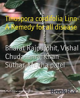 E-Book (epub) Tinospora cordifolia Linn- A Remedy for all disease von Bharat Rajpurohit, Vishal Chudasama, Kiran Suthar
