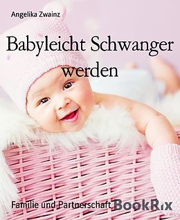 E-Book (epub) Babyleicht Schwanger werden von Angelika Zwainz