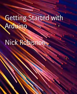 E-Book (epub) Getting Started with Arduino von Nick Robisnon