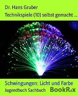 E-Book (epub) Technikspiele (10) selbst gemacht ... von Hans Gruber