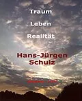 E-Book (epub) Traum - Leben - Realität von Hans-Jürgen Schulz