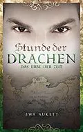 E-Book (epub) Stunde der Drachen 3 - Das Erbe der Zeit von Ewa Aukett