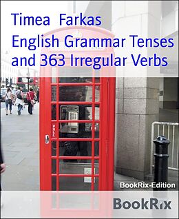 E-Book (epub) English Grammar Tenses and 363 Irregular Verbs von Timea Farkas