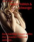 E-Book (epub) Feucht, fröhlich & schwanger von Sabine Offenberg