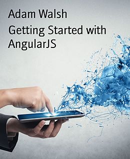 E-Book (epub) Getting Started with AngularJS von Adam Walsh