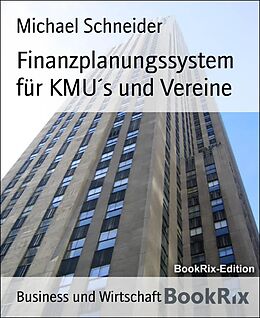 E-Book (epub) Finanzplanungssystem für KMU´s und Vereine von Michael Schneider