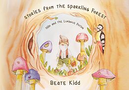 eBook (epub) Stories from the Sparkling Forest - Nillo and the Luminous Potion de Beate Kidd, Katharina Anna Haney
