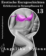 E-Book (epub) Erotische Kurzgeschichten 13 - Erlebnisse in Strumpfhosen 04 von Angelika Nylone