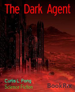 E-Book (epub) The Dark Agent von Curtis L Fong