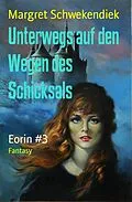 E-Book (epub) Unterwegs auf den Wegen des Schicksals von Margret Schwekendiek