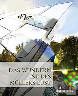 E-Book (epub) Das Wundern ist des Müllers Lust von Herbert Müller