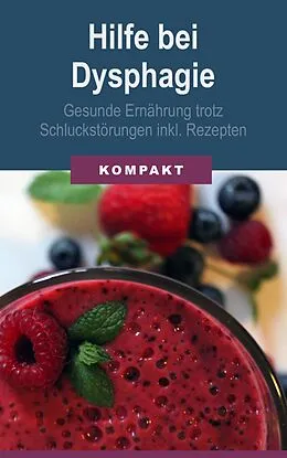 E-Book (epub) Hilfe bei Dysphagie - Gesunde Ernährung trotz Schluckstörungen inkl. Rezepten von Angelika Schmid