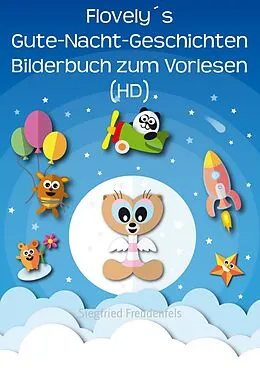 E-Book (epub) Flovely´s Gute-Nacht-Geschichten Bilderbuch zum Vorlesen (HD) von Siegfried Freudenfels