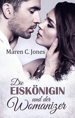 E-Book (epub) Die Eiskönigin und der Womanizer von Maren C. Jones