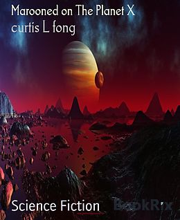 E-Book (epub) Marooned on The Planet X von Curtis L Fong